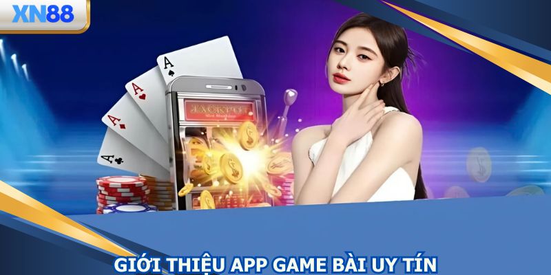 App game bài uy tín trở thành sự ưu tiên của người chơi