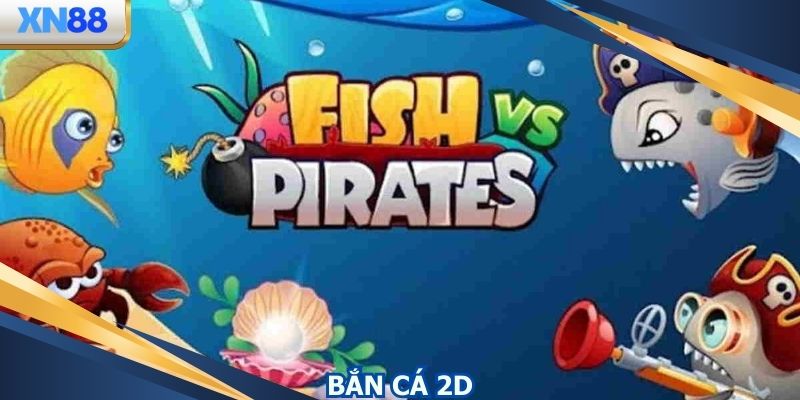 Bắn Cá 2D - Huyền Thoại Của Các Game Fishing Trực Tuyến