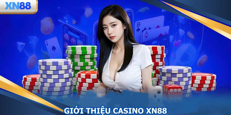 Chuyên mục casino XN88 với nhiều điểm mạnh vượt trội