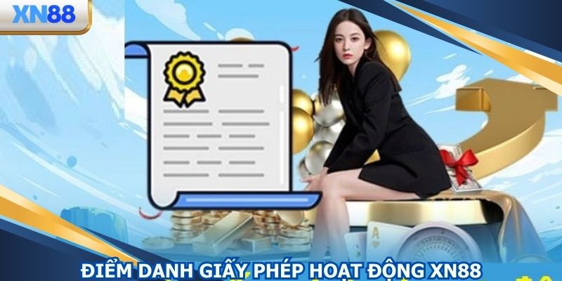 Điểm danh giấy phép hoạt động XN88 sở hữu