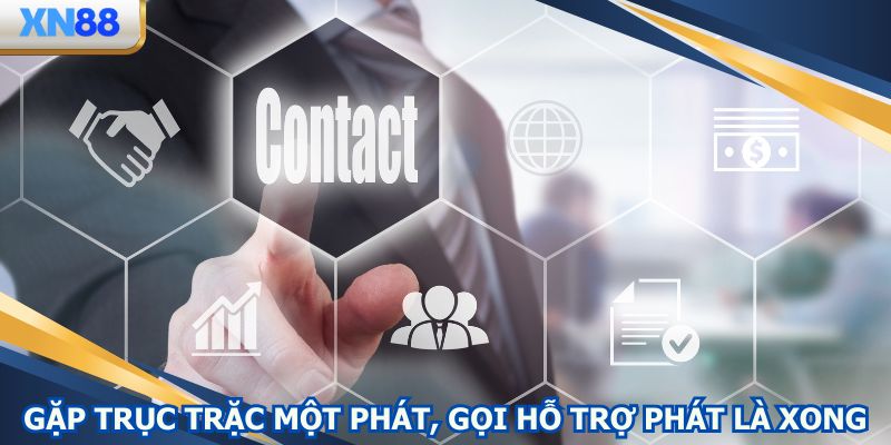 Gặp trục trặc một phát, gọi hỗ trợ phát là xong