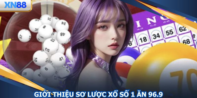 Giới thiệu sơ lược xổ số 1 ăn 96.9