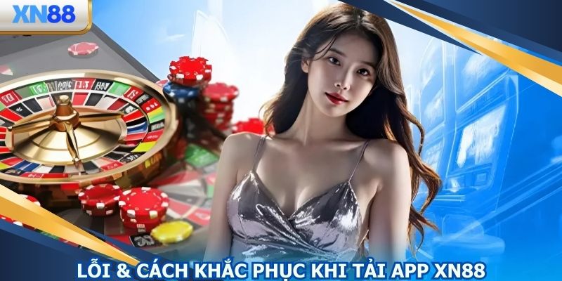 Lỗi và cách khắc phục khi cài đặt ứng dụng giải trí