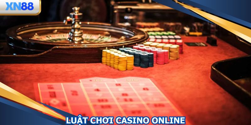 Luật Chơi Casino Online XN88 Giúp Kiếm Thưởng Nhanh
