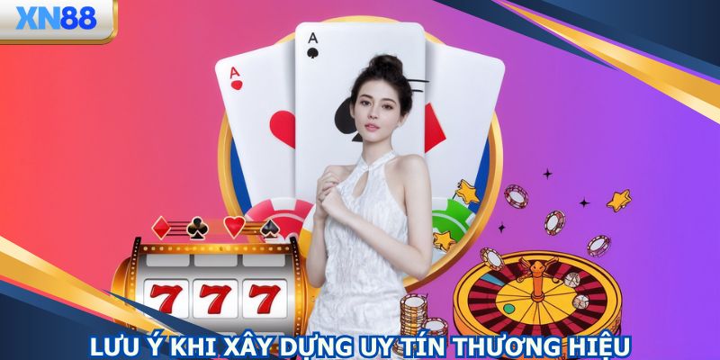 Một vài lưu ý đáng quan tâm khi xây dựng sự uy tín