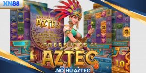 Nổ Hũ Aztec - Phiên Bản Slot Đặc Sắc Tại Nhà Cái XN88