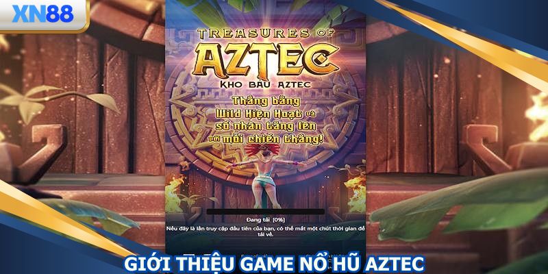 Nổ hũ aztec có lượng người truy cập lớn