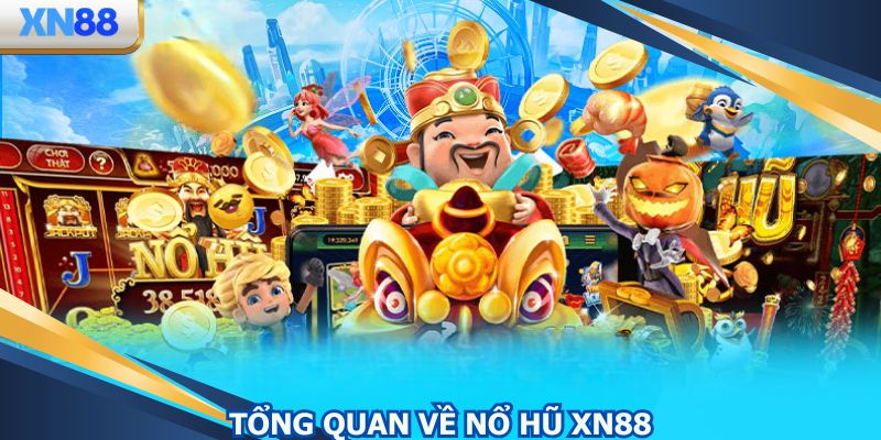 Thế giới Nổ Hũ XN88 đỉnh cao đáp ứng mọi gu chơi