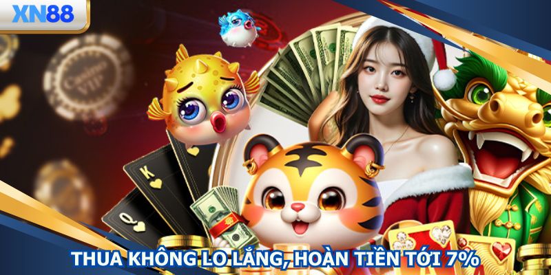 Hoàn tiền tới 7% giúp bạn chơi vững vàng mỗi ngày