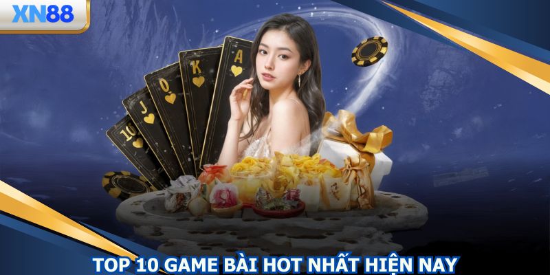 Top 10 Game Bài - Những Siêu Phẩm Siêu Hot Không Thể Bỏ Lỡ