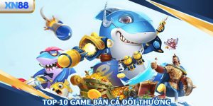 Top 10 Game Bắn Cá Đổi Thưởng - Danh Sách Cập Nhật 2025