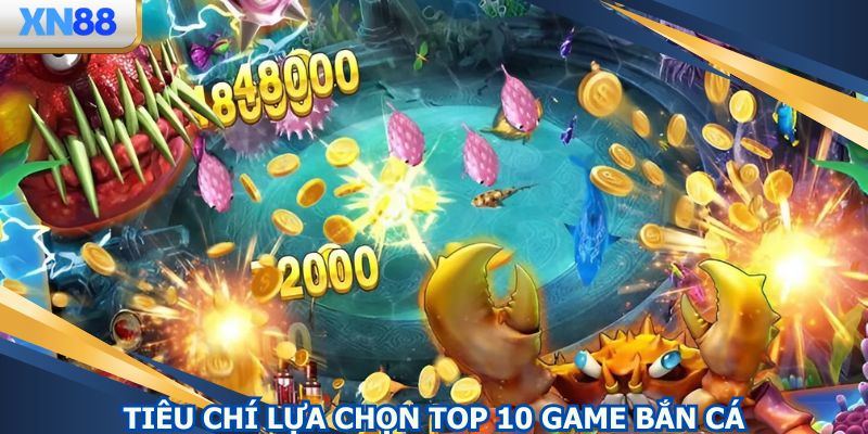 Top 10 game bắn cá đổi thưởng xếp hạng chuẩn tiêu chí 