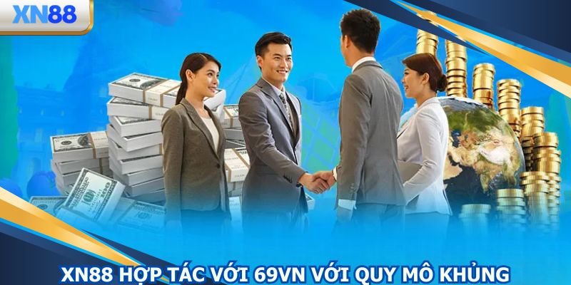XN88 hợp tác 69VN công nghệ, dịch vụ xịn, ưu đãi khủng